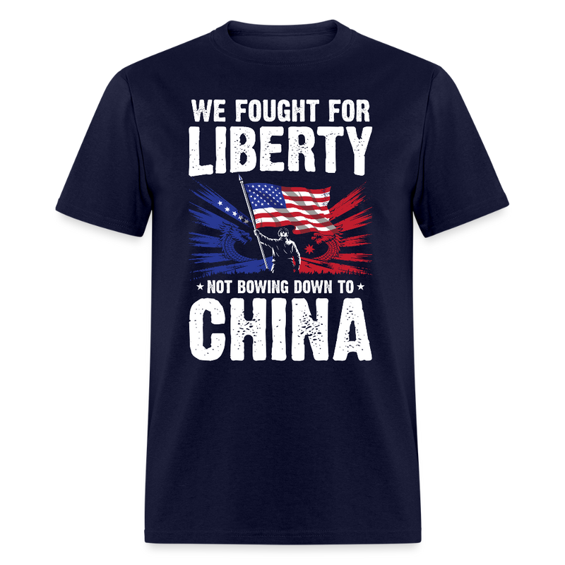 We Fought For Liberty Not Bowing Down To China T Shirt - navy