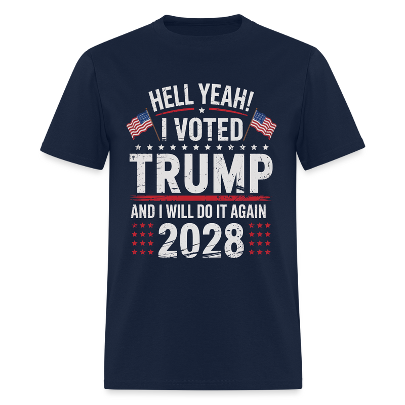 Hell Yeah I Voted Trump And I Will Do It Again Trump 2028 T Shirt - 2 - navy