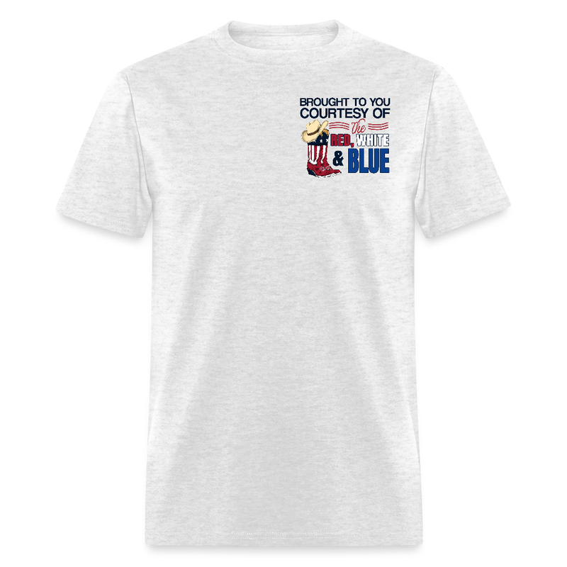 Brought To You Courtesy Of The Red, White & Blue We'll Put A Boot T Shirt - light heather gray
