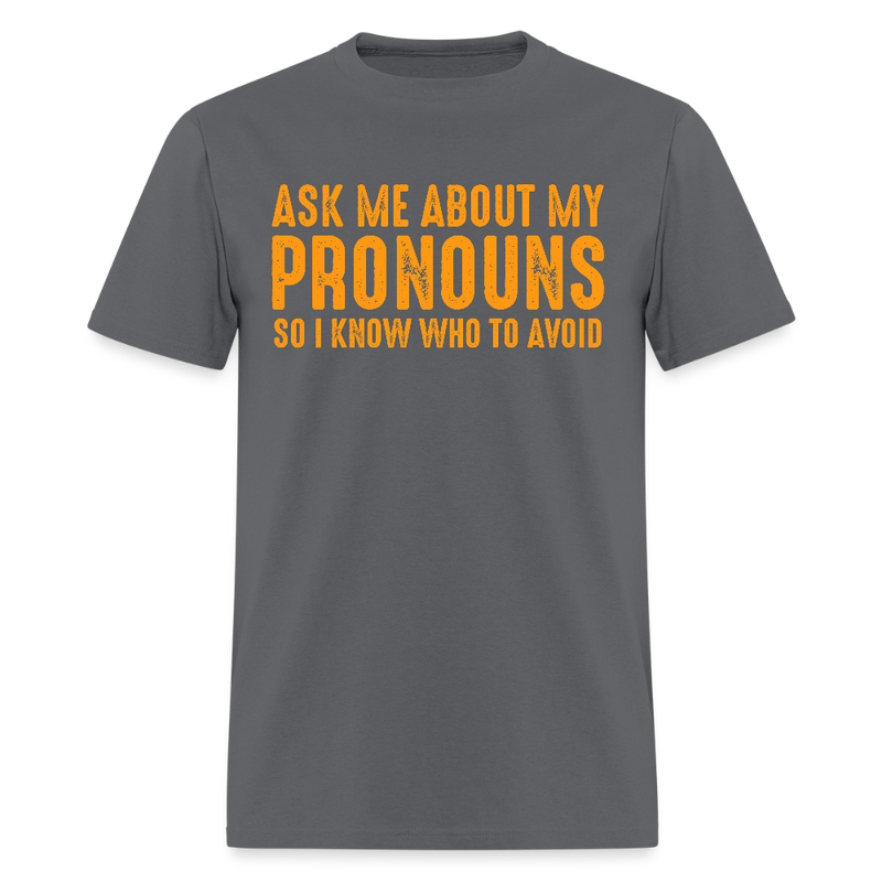 Ask Me About My Pronouns T Shirt - charcoal