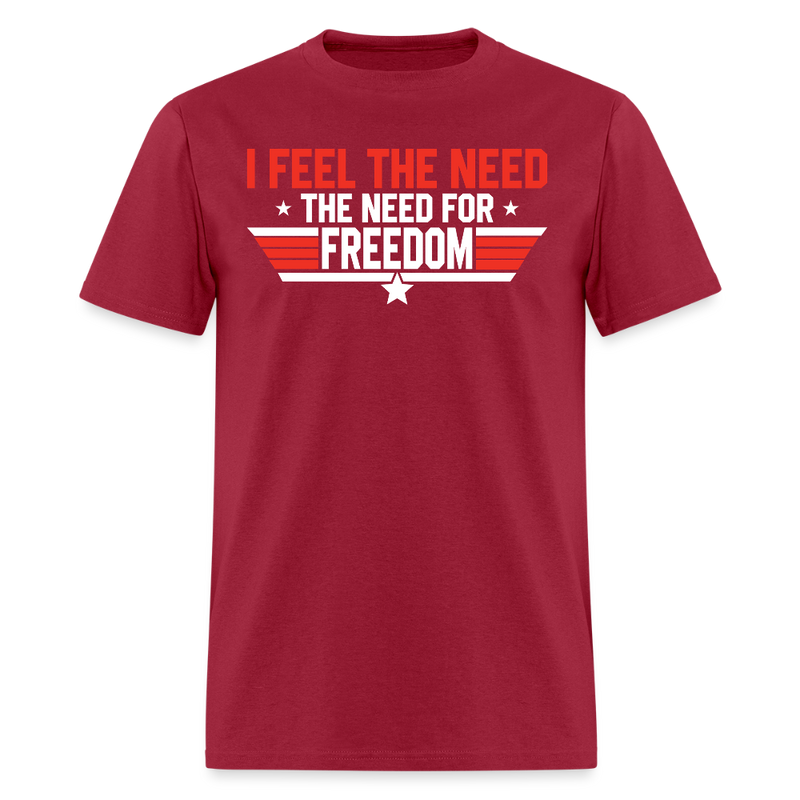 I Feel The Need The Need For Freedom T Shirt - dark red