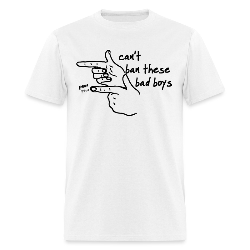 Pew Pew Can't Ban These Bad Boys T Shirt - white