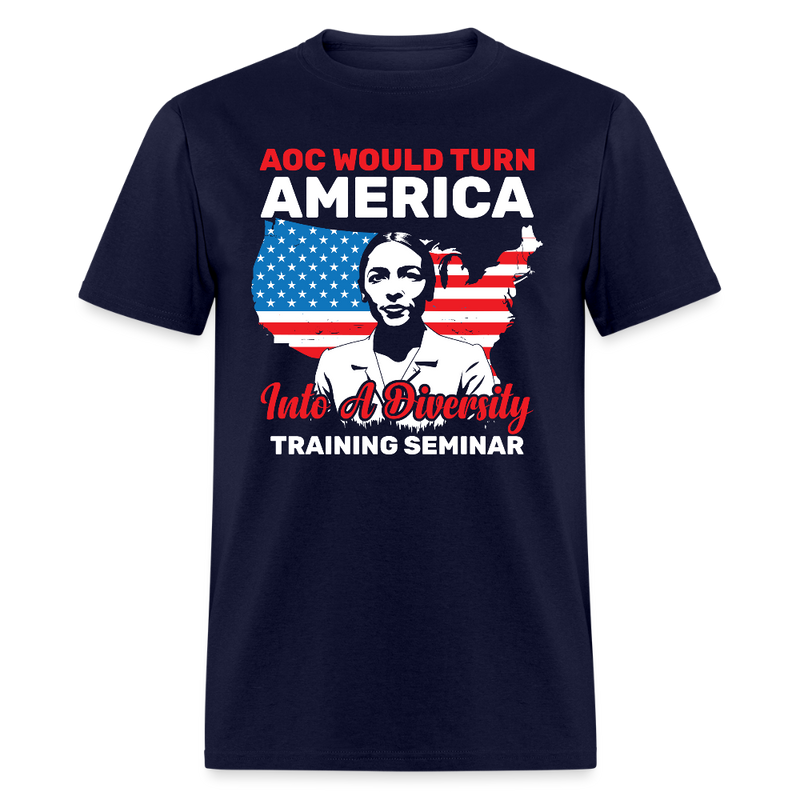 AOC Would Turn America Into A Diversity Training Seminar T Shirt - navy