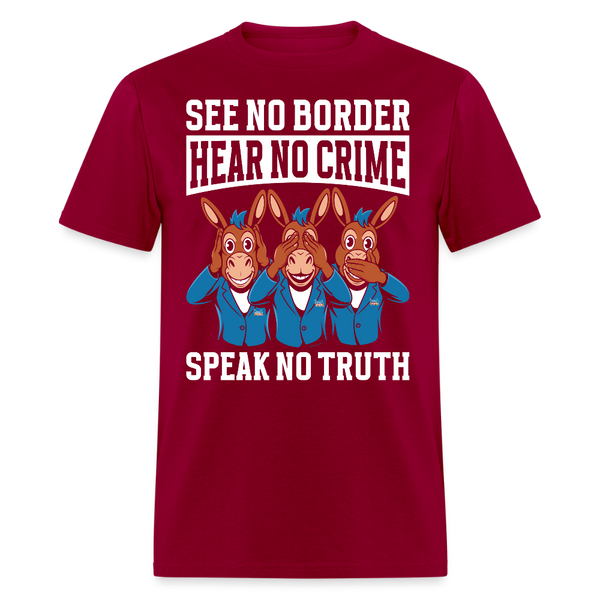 See No Border, Hear No Crime, Speak No Truth T Shirt - dark red