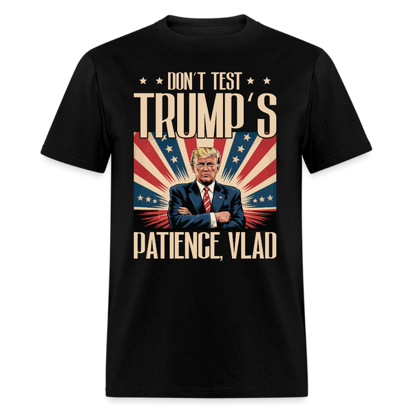 Don’t Test Trump’s Patience, Vlad T Shirt - black