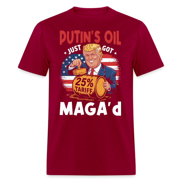 Putin’s Oil Just Got MAGA’d T Shirt - dark red