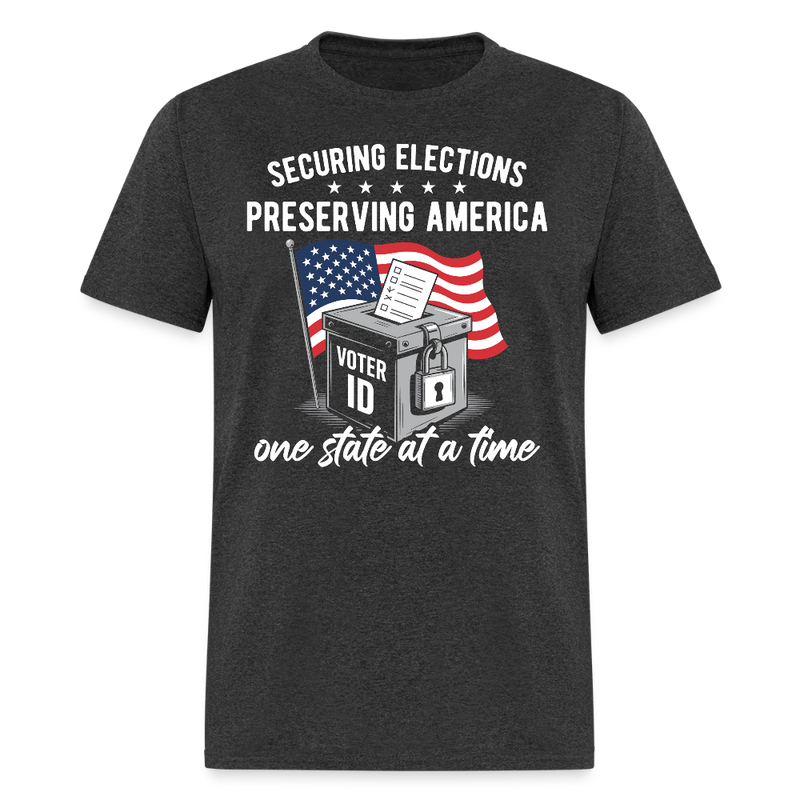 Securing Elections, Preserving America One State At A Time T Shirt - heather black