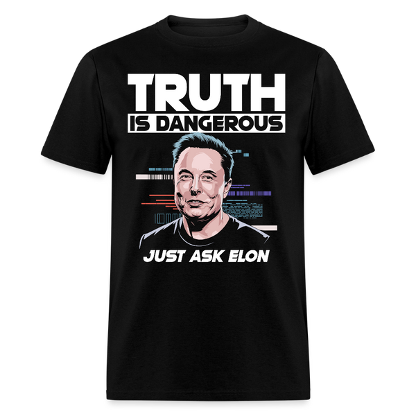 Truth Is Dangerous Just Ask Elon T Shirt - black