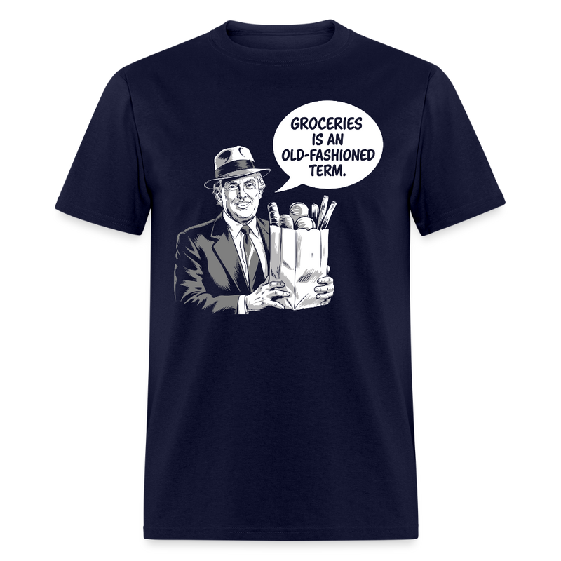 Groceries Is An Old Fashioned Term T Shirt - navy