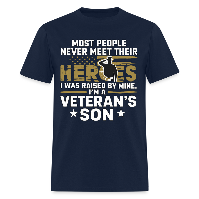 Most People Never Meet Their Heroes I Was Raised by a Veteran T Shirt - navy