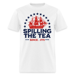 Spilling The Tea Since 1773 T Shirt - white