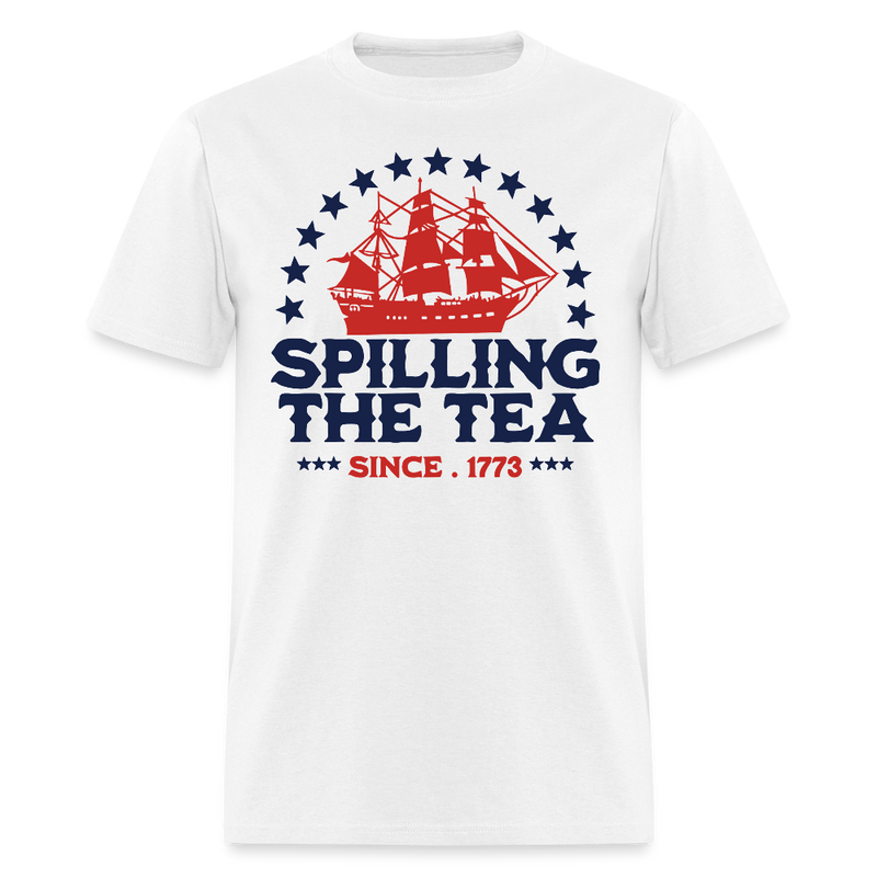 Spilling The Tea Since 1773 T Shirt - white