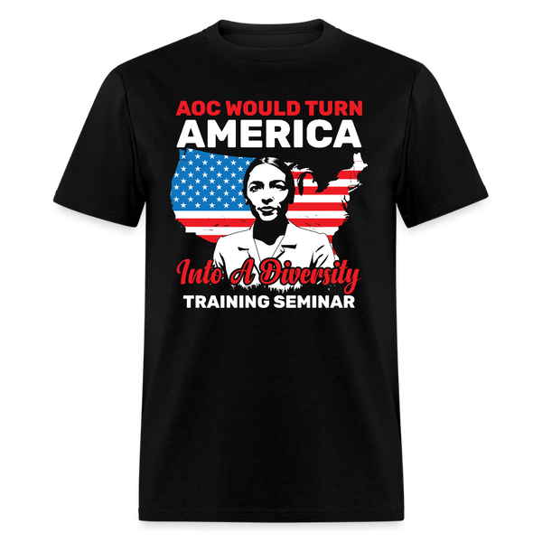 AOC Would Turn America Into A Diversity Training Seminar T Shirt - black