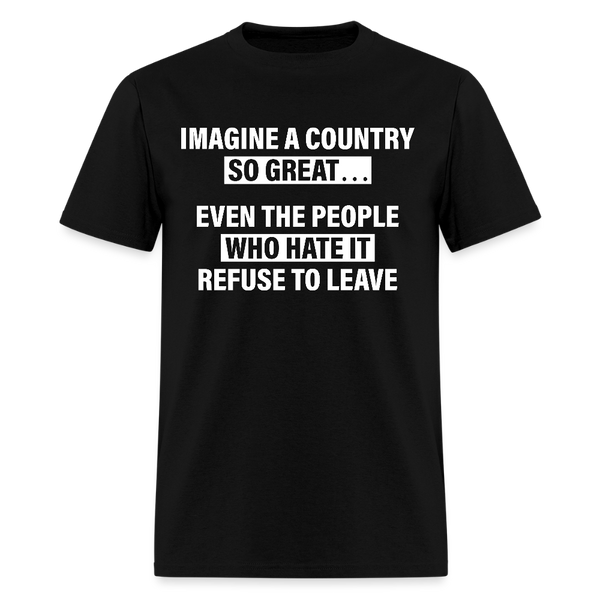 Imagine A Country So Great T Shirt - black