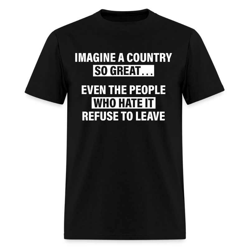 Imagine A Country So Great T Shirt - black