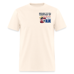 Brought To You Courtesy Of The Red, White & Blue We'll Put A Boot T Shirt - natural