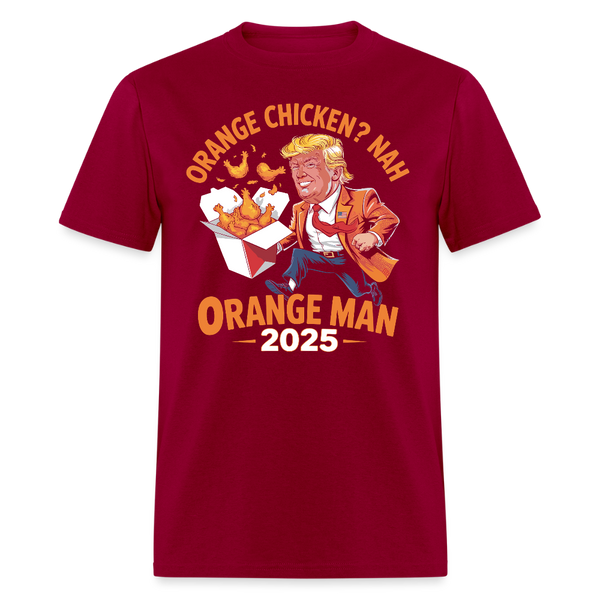 Orange Chicken Nah Orange Man 2025 T Shirt - dark red