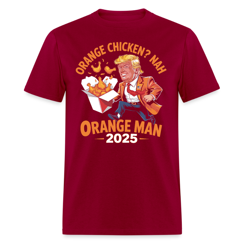 Orange Chicken Nah Orange Man 2025 T Shirt - dark red