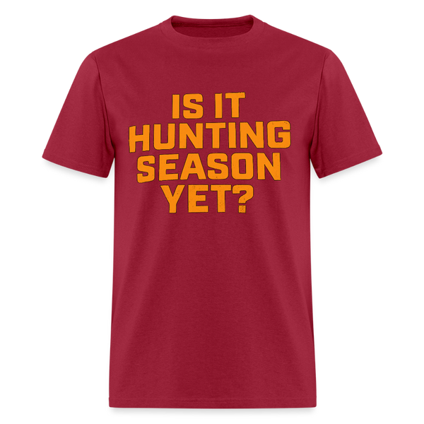 Is it Hunting Season Yet T Shirt - dark red