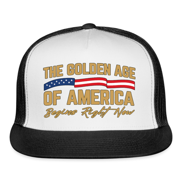 The Golden Age of America Begins Right Now Trucker Hat - white/black