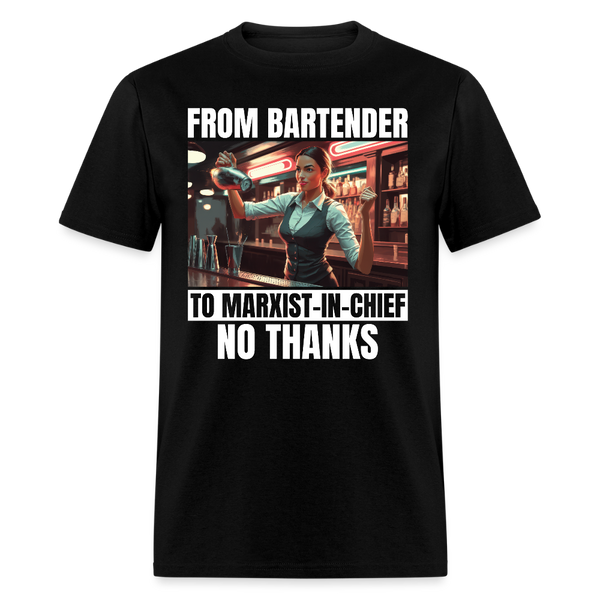 From Bartender to Marxist-in-Chief No Thanks T Shirt - black