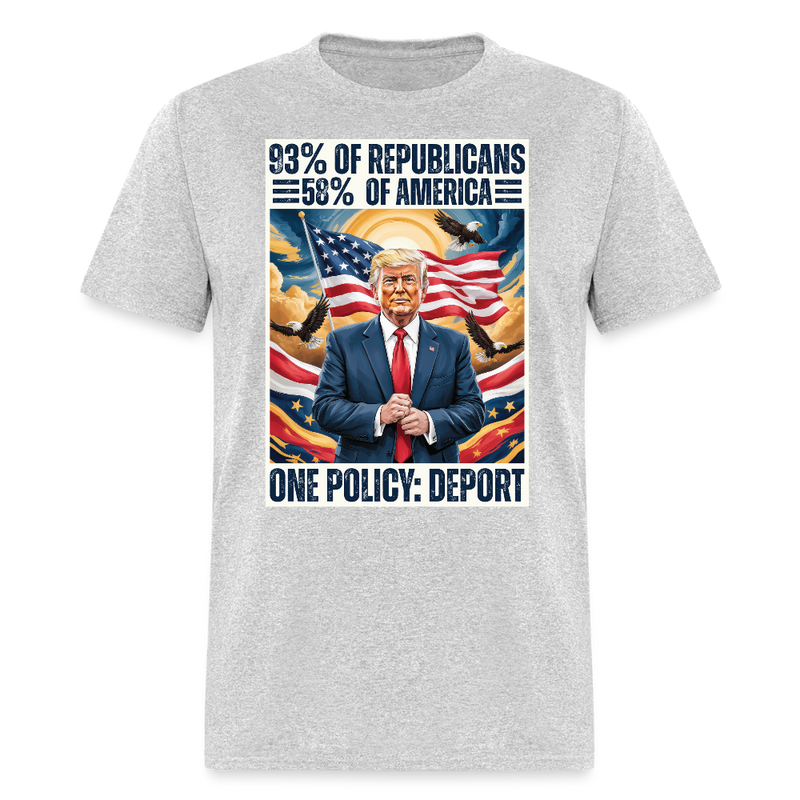 93% of Republicans 58% of America One Policy Deport T Shirt - heather gray
