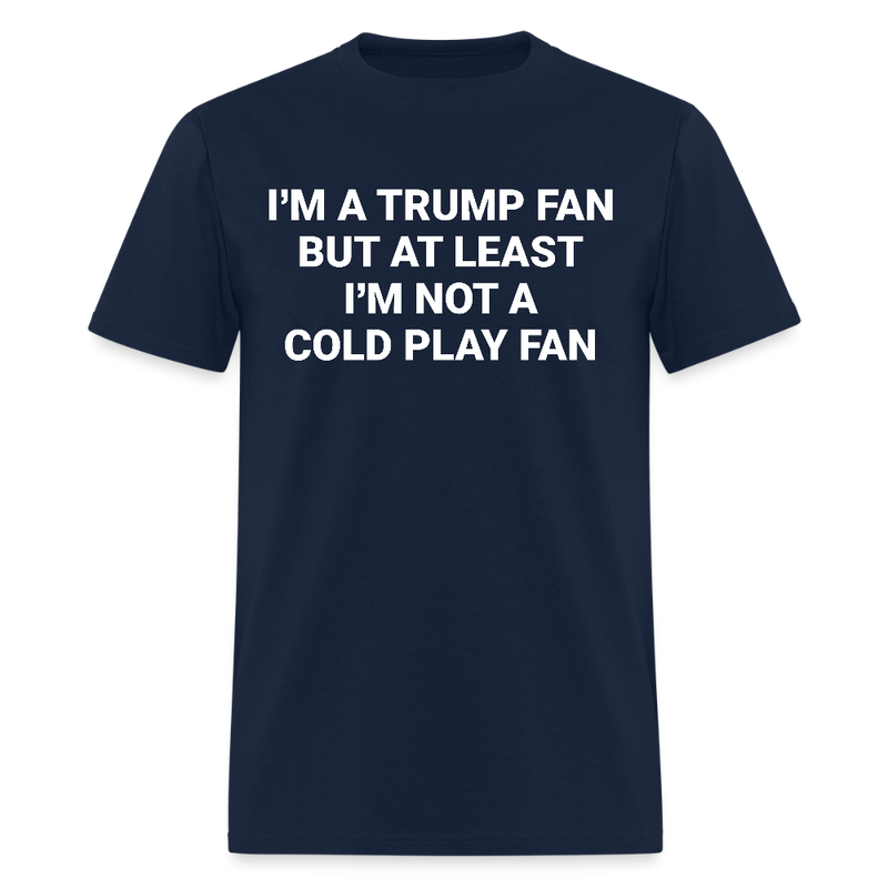 I'm A Trump Fan But At Least T Shirt - navy