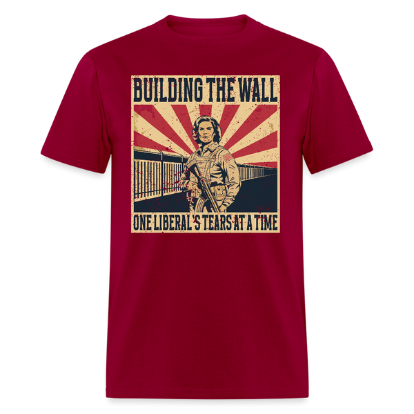 Building the Wall One Liberal’s Tears at a Time T Shirt - dark red