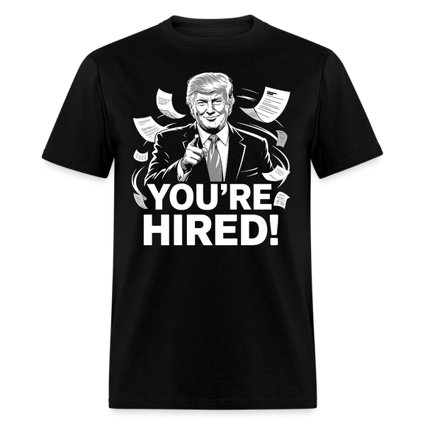 You're Hired! T Shirt - black