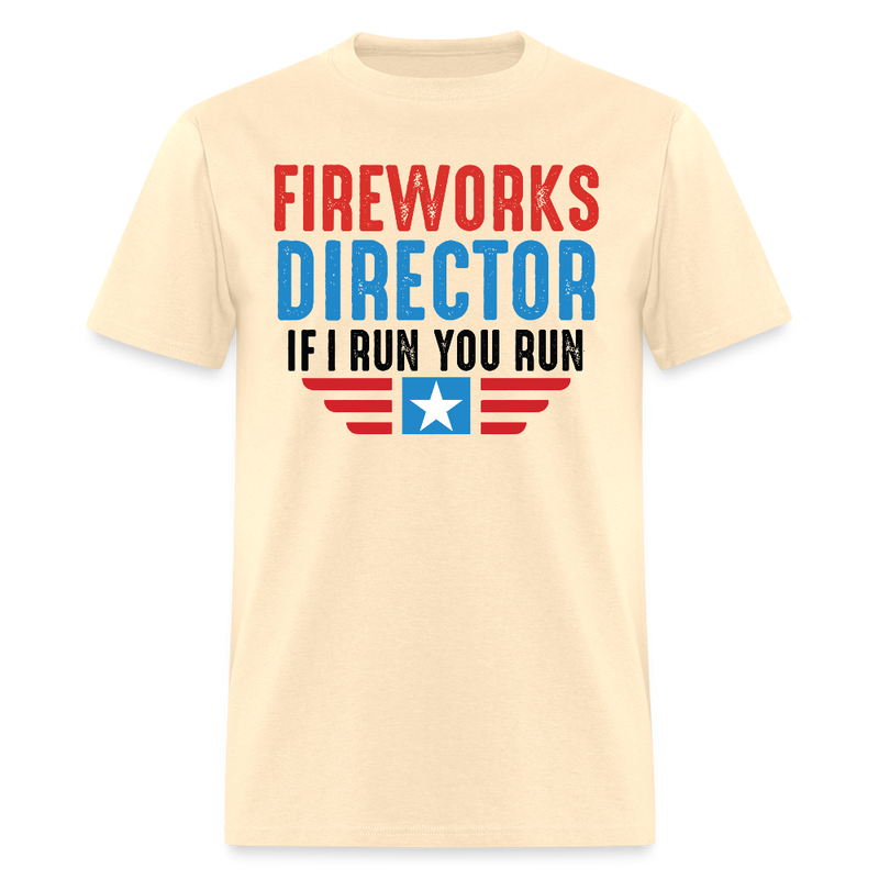 Fireworks Director If I Run You Run T Shirt - natural