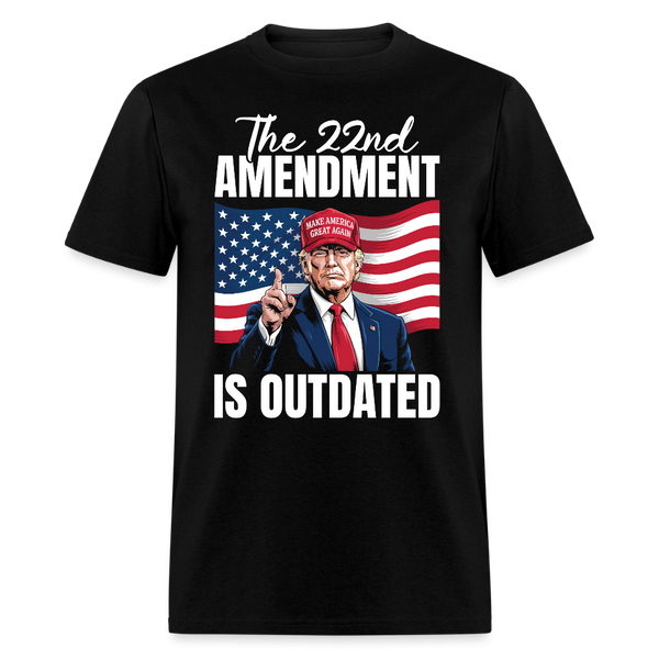 The 22nd Amendment Is Outdated T Shirt - black