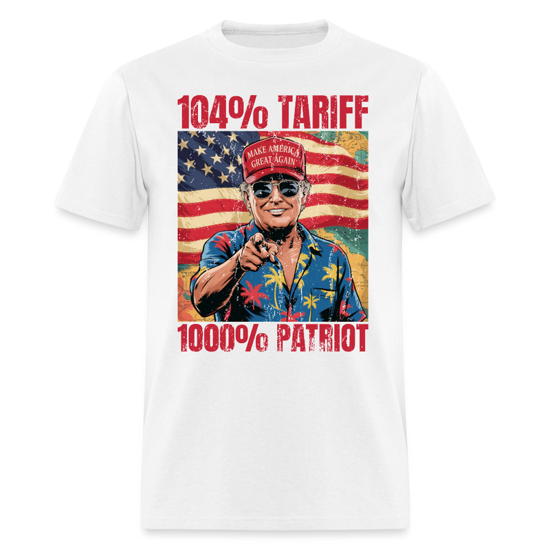 104% Tariff 1000% Patriot T Shirt - white