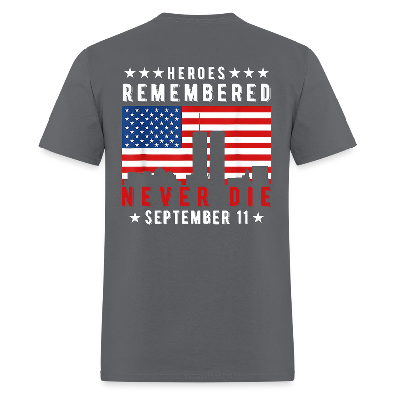 Heroes Remembered Never Die September 11 T Shirt - charcoal