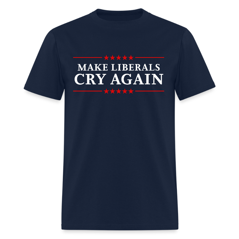 Make Liberals Cry Again T Shirt - navy