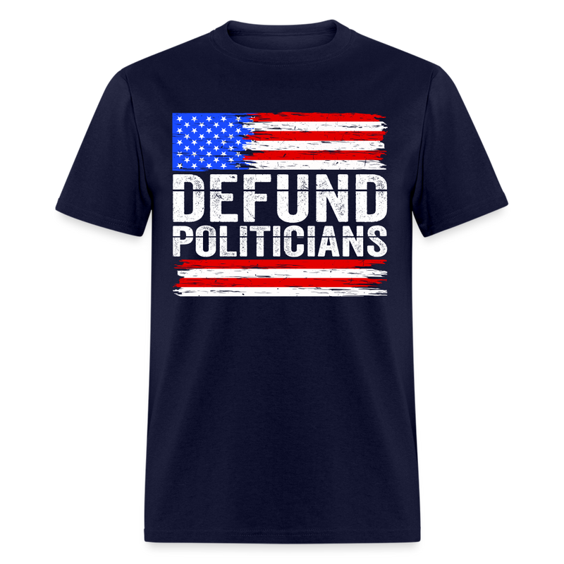 Defund Politicians T Shirt - navy