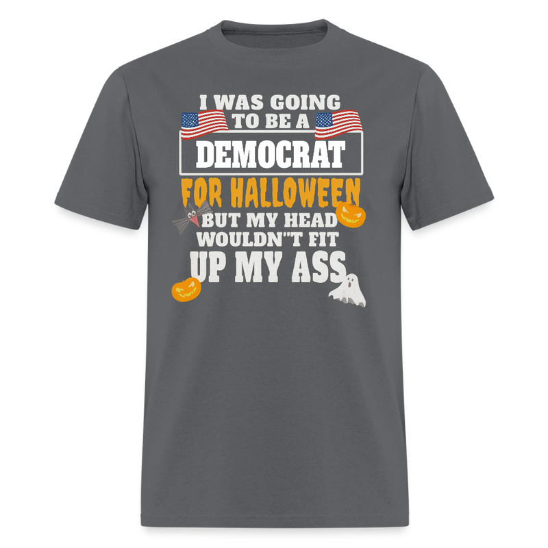 I Was Going to Be a Democrat for Halloween T Shirt - charcoal