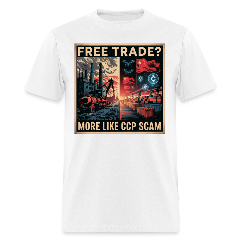 Free Trade More Like CCP Scam T Shirt - white