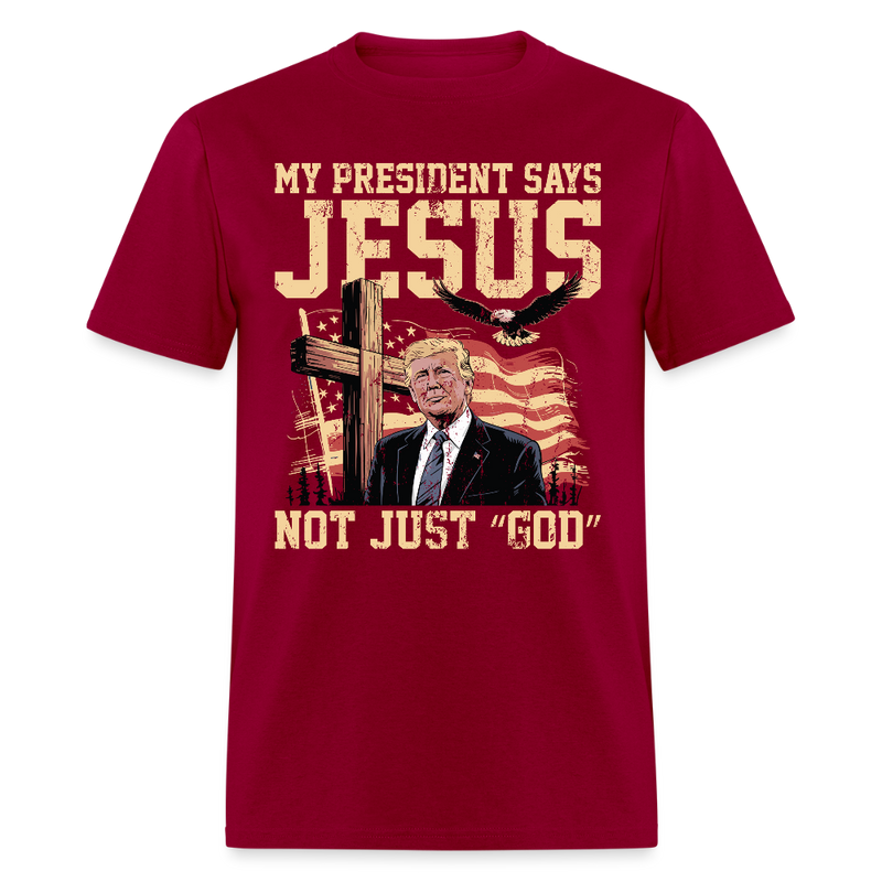 My President Says Jesus Not Just “God” T Shirt - dark red