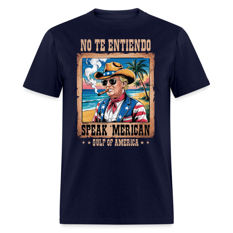 No Te Entiendo, Speak ‘Merican Gulf of America T Shirt - navy