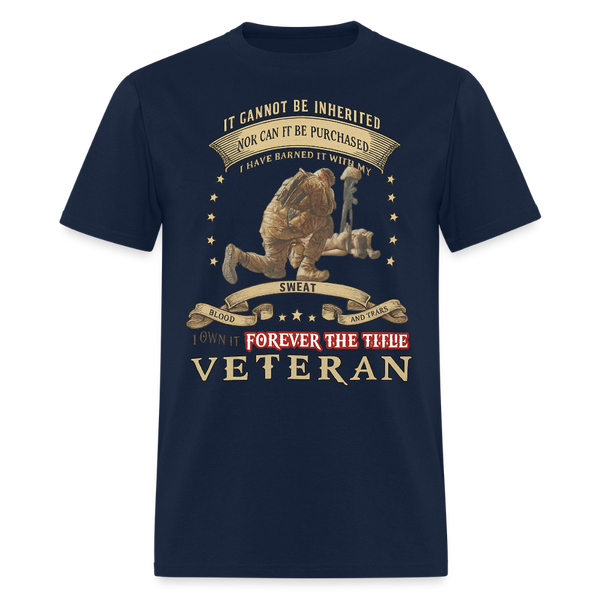 It Cannot Be Inherited Nor Can It be Purchase Veteran T Shirt - navy
