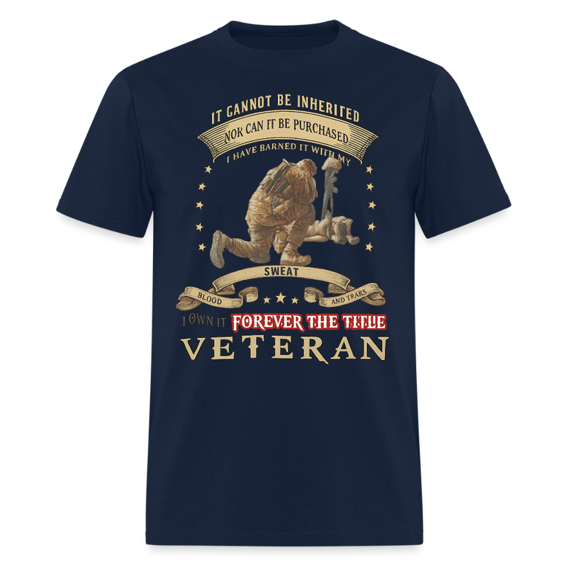 It Cannot Be Inherited Nor Can It be Purchase Veteran T Shirt - navy