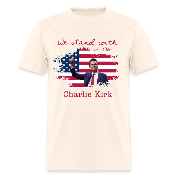 We Stand With Charlie Kirk T Shirt - natural