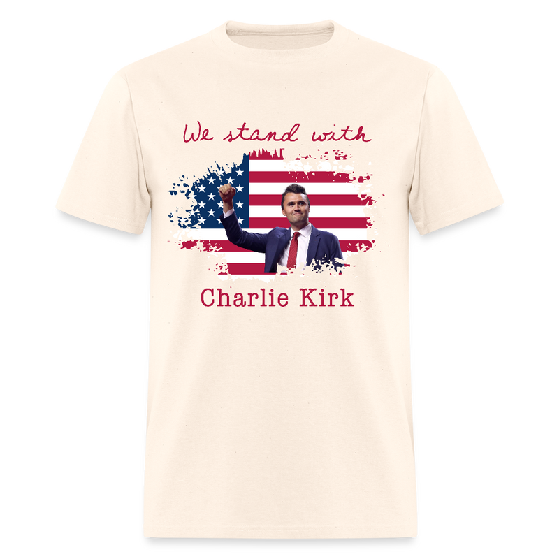 We Stand With Charlie Kirk T Shirt - natural