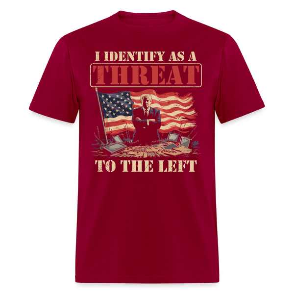 I Identify as a Threat to the Left T Shirt - dark red