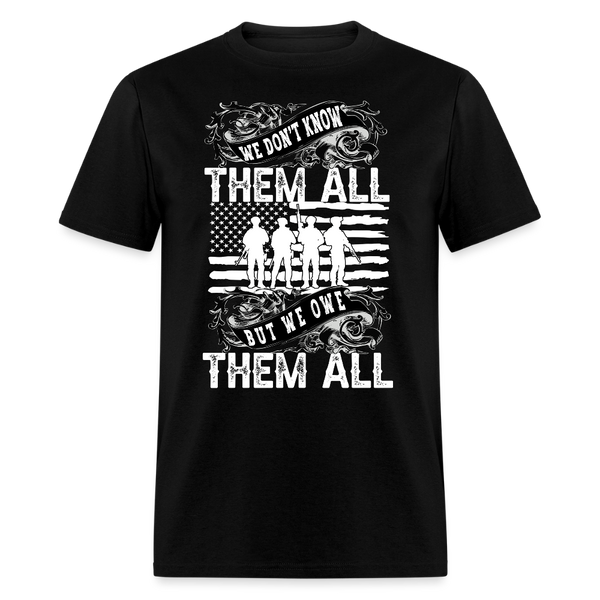 We Don't Know Them All But We Owe Them All T Shirt - black