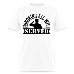 Honoring All Who Served Veteran T Shirt - white