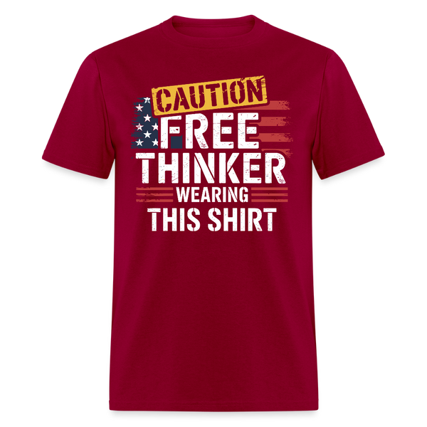 Caution Free Thinker Wearing This Shirt T Shirt - dark red