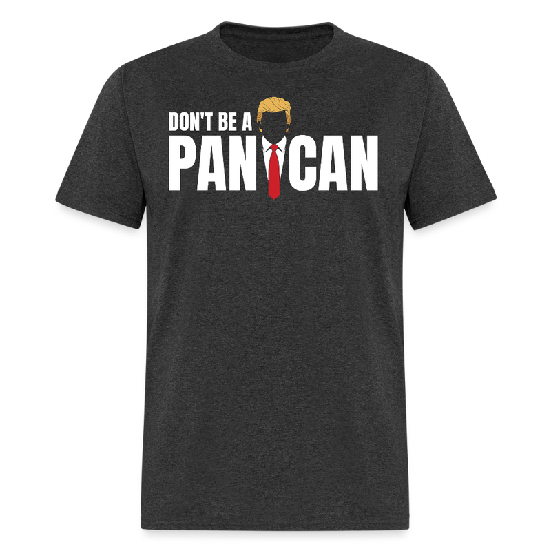 Don't Be A Panican T Shirt - heather black
