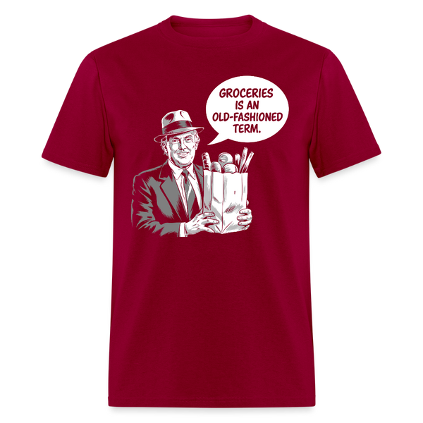 Groceries Is An Old Fashioned Term T Shirt - dark red