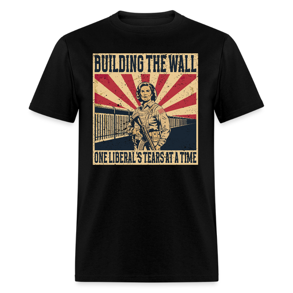 Building the Wall One Liberal’s Tears at a Time T Shirt - black